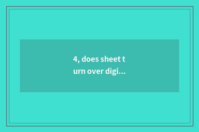 4, does sheet turn over digital camera dead machine to do how?