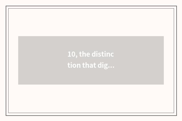 10, the distinction that digital camera and sheet turn over?