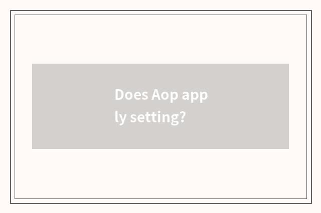 Does Aop apply setting?