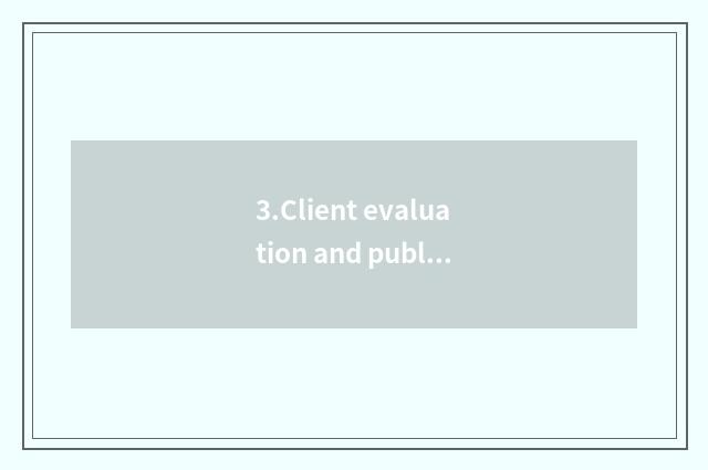 3.Client evaluation and public praise
