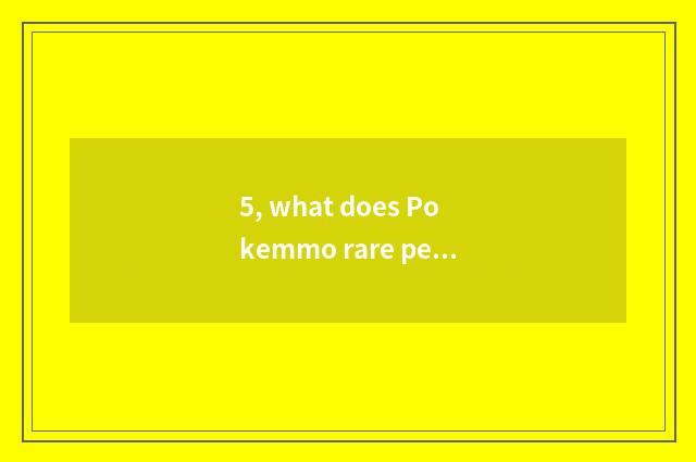 5, what does Pokemmo rare pet have?
