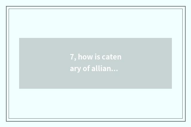7, how is catenary of alliance of catenary of fair catenary illicit divisional?