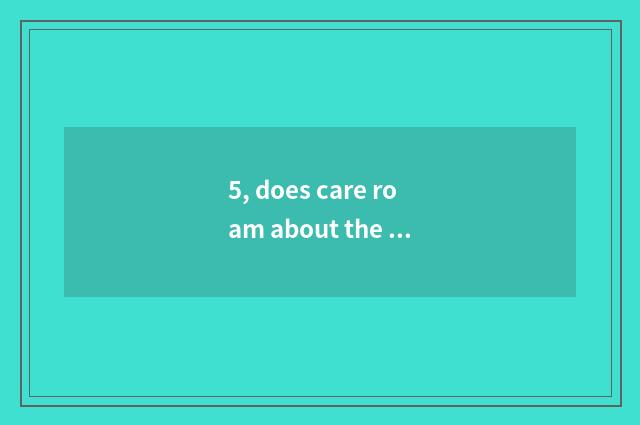 5, does care roam about the sentence of pet?