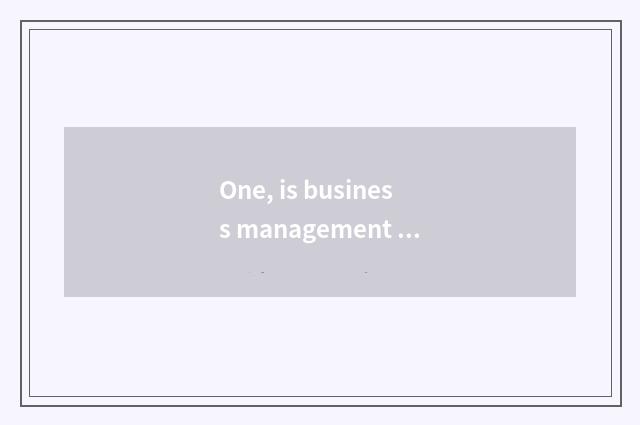 One, is business management of university of Tianjin finance and economics taken