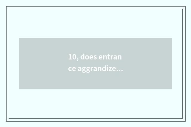 10, does entrance aggrandizement floor have sound?