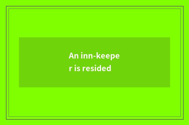 An inn-keeper is resided