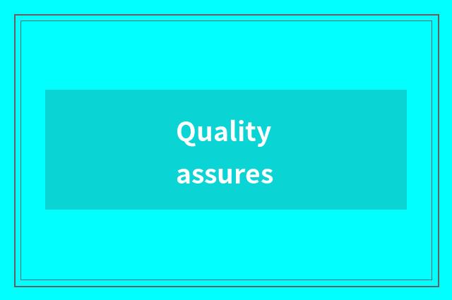 Quality assures