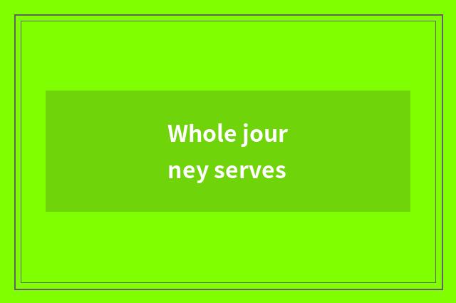Whole journey serves