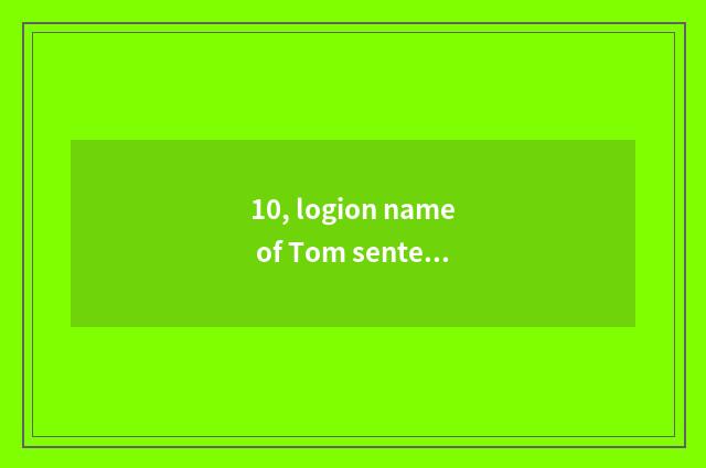 10, logion name of Tom sentence?