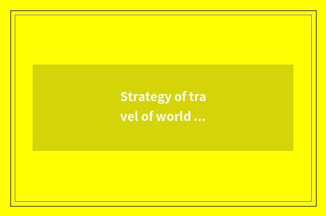 Strategy of travel of world tourism day?