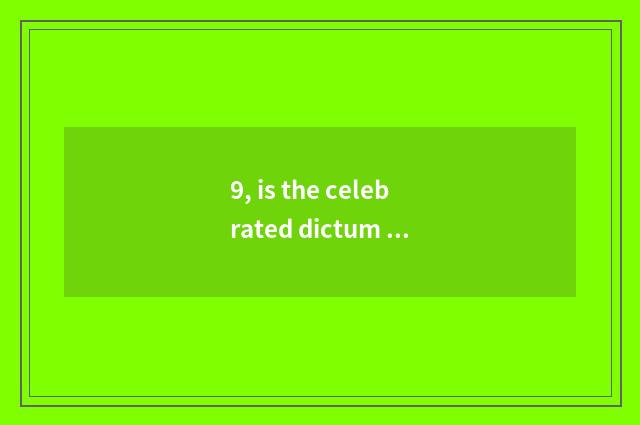 9, is the celebrated dictum of clean-fingered culture epigrammatic?