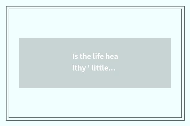 Is the life healthy ' little common sense?