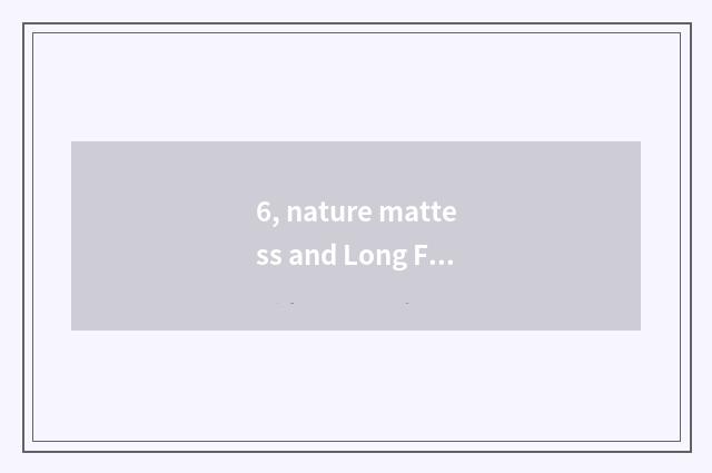 6, nature mattess and Long Feng mattess which good?