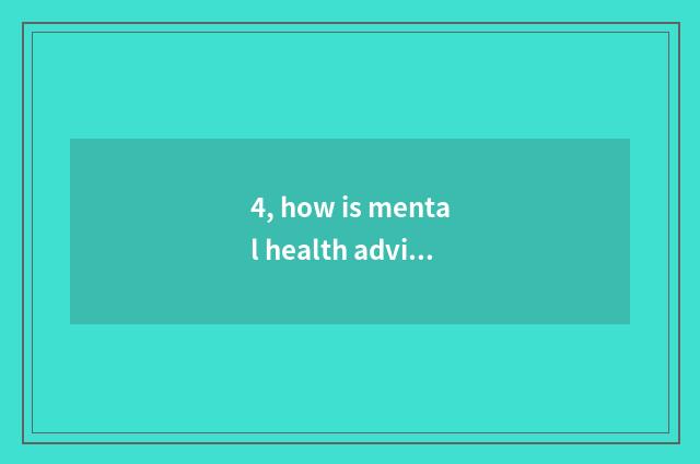 4, how is mental health advisory division taken an examination of?