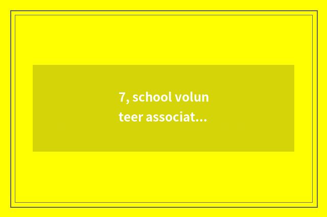 7, school volunteer association and do poineering work which good?