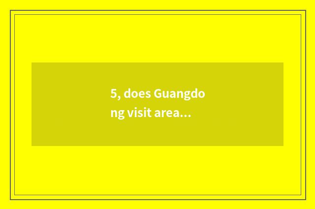 5, does Guangdong visit area of institute of Hua Li technician?