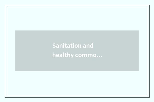 Sanitation and healthy common sense?