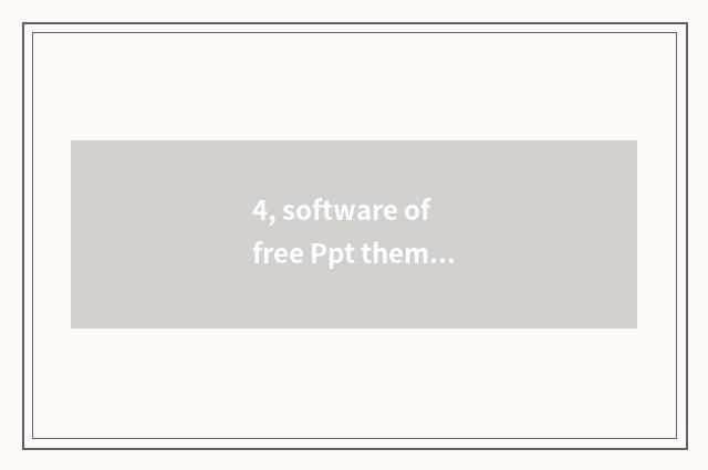 4, software of free Ppt theme?