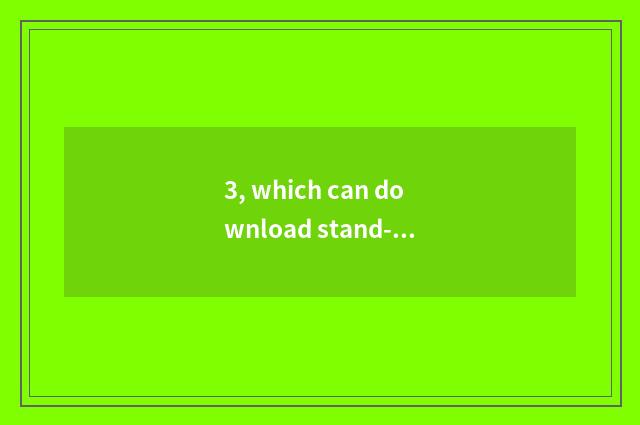 3, which can download stand-alone?