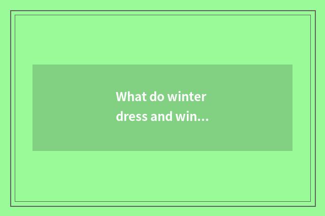 What do winter dress and winter dress have to distinguish first?