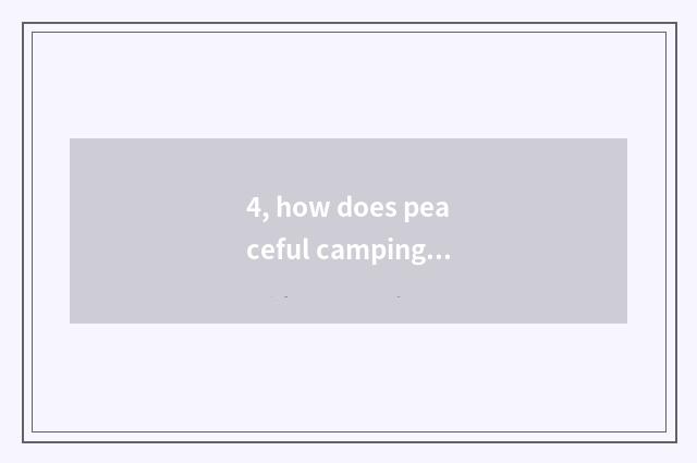 4, how does peaceful camping ground give camping ground money?