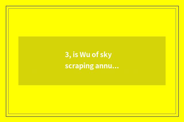 3, is Wu of skyscraping annulus ticket true?