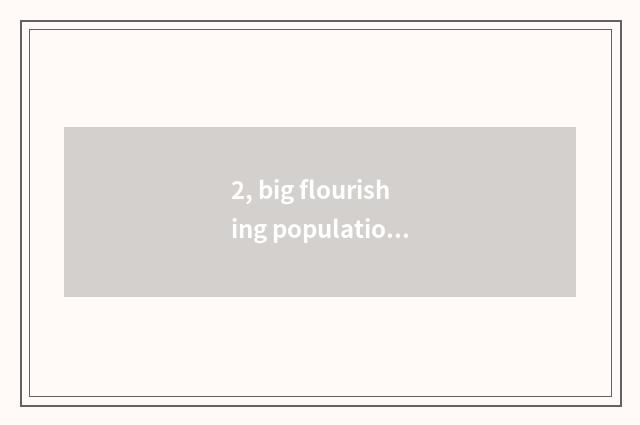 2, big flourishing population?