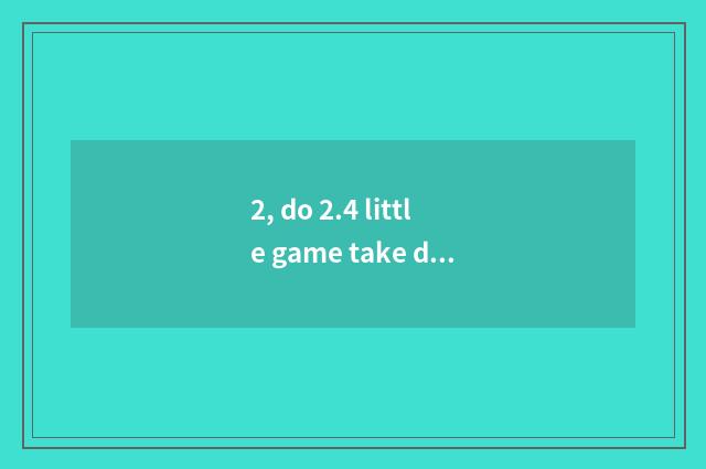 2, do 2.4 little game take demon territory what pet is good?