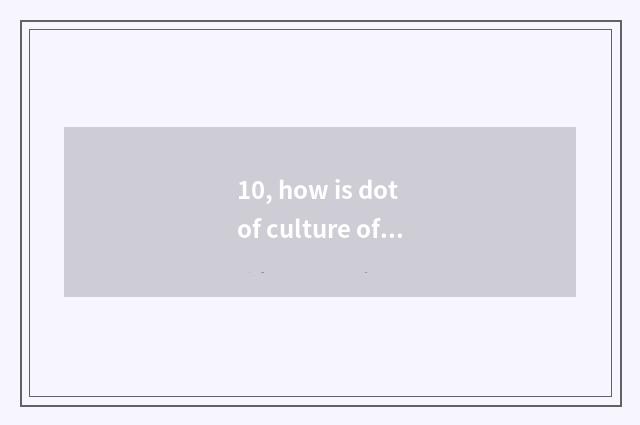 10, how is dot of culture of an ancient name for China that do not have regret u