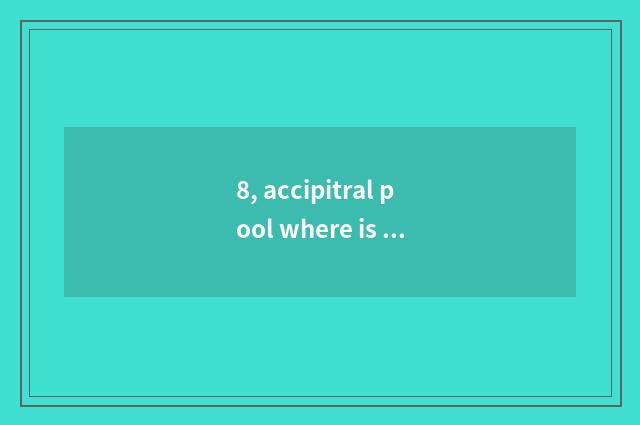 8, accipitral pool where is amused, the place with accipitral amused pool?