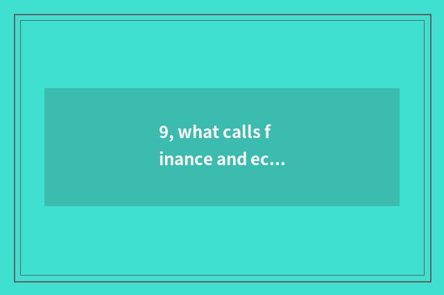 9, what calls finance and economics news?