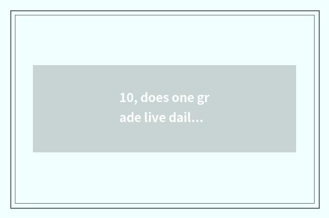 10, does one grade live daily diary 50?