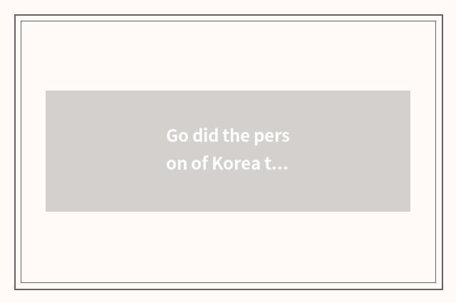 Go did the person of Korea travel going abroad walk how does security do?