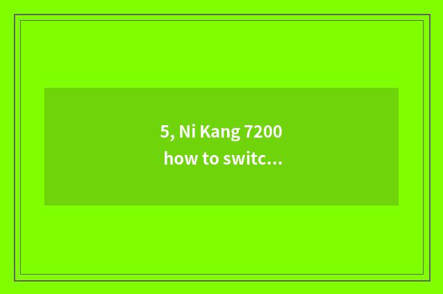 5, Ni Kang 7200 how to switch on the mobile phone?
