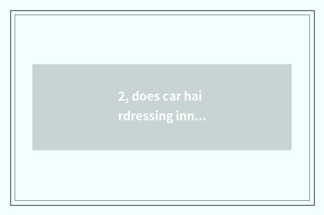 2, does car hairdressing inn earn money?