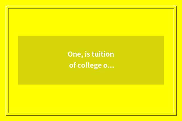 One, is tuition of college of ability of Chongqing person liberal art much? Does