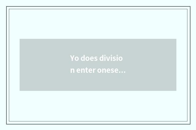 Yo does division enter oneself for an examination condition?