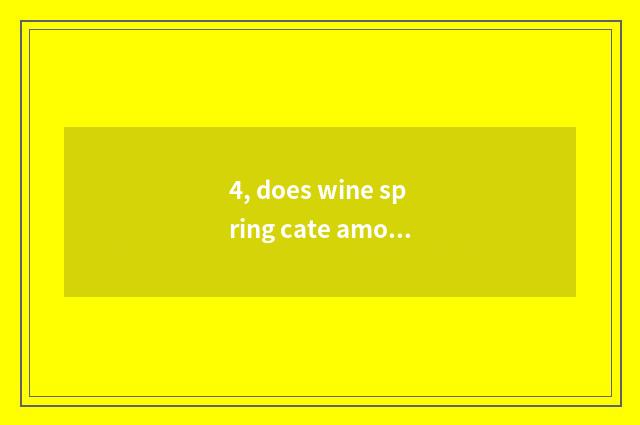 4, does wine spring cate amount to a person to recommend?