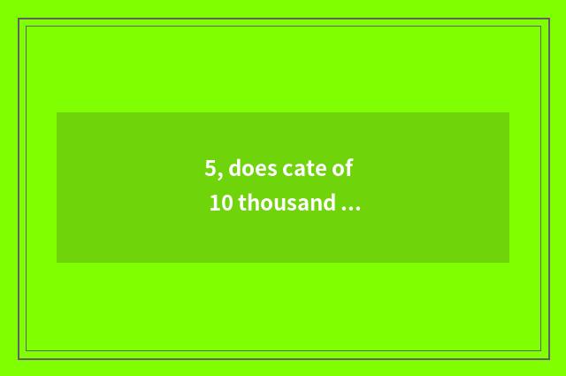 5, does cate of 10 thousand cities amount to a person to recommend?