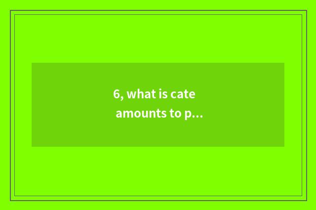 6, what is cate amounts to person group?