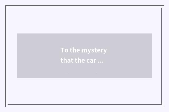 To the mystery that the car names?