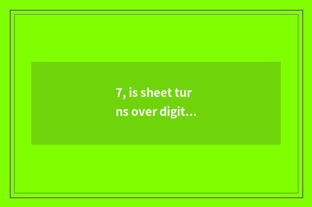 7, is sheet turns over digital camera life how long?