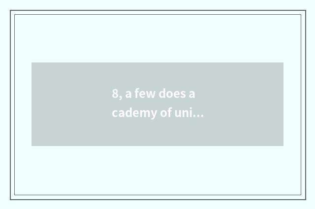 8, a few does academy of university of electronic science and technology have?
