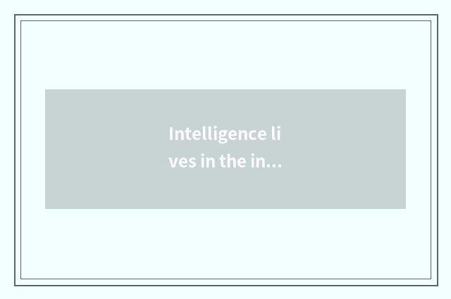 Intelligence lives in the influencing factor that decorates charge
