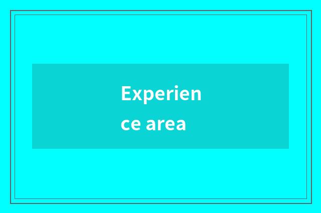 Experience area