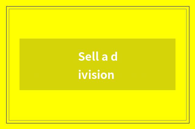 Sell a division