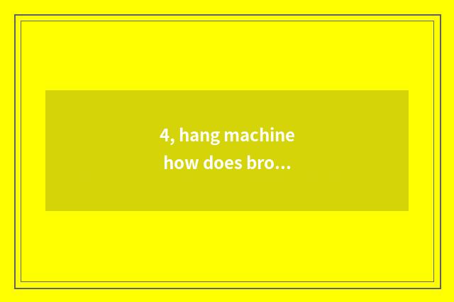 4, hang machine how does brother play?