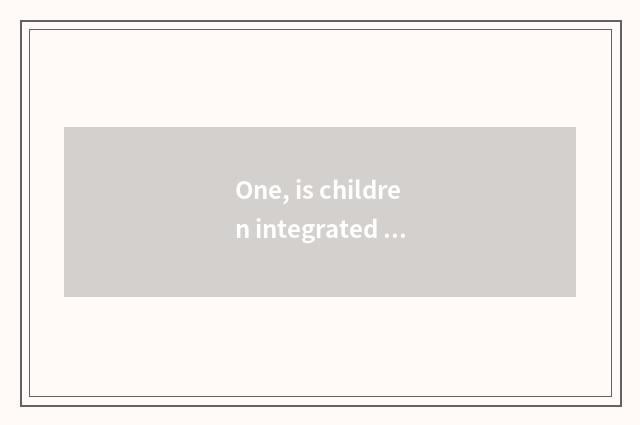 One, is children integrated does quality evaluate software?
