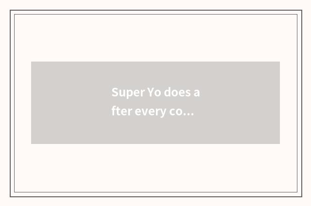 Super Yo does after every collect watchs the 2nd season, division feel?