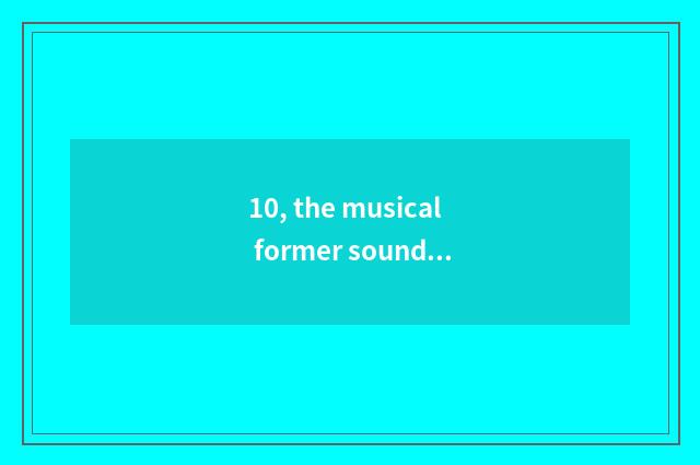 10, the musical former sound of alone epicure?
